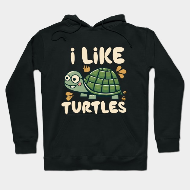 I like Turtles Hoodie by NomiCrafts